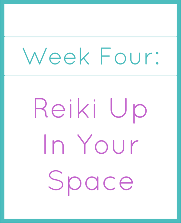 week four_ Reiki Up In Your Space