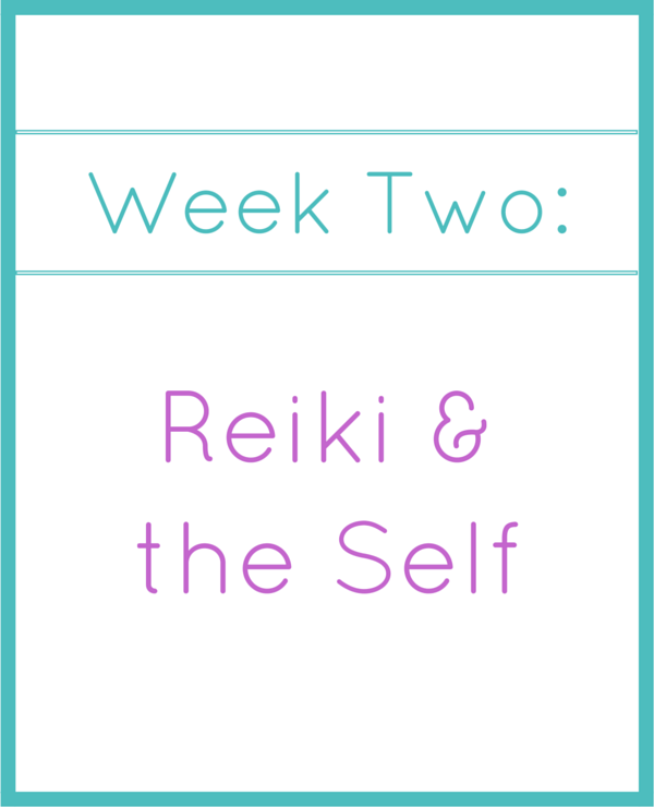 week two_ Reiki & the self