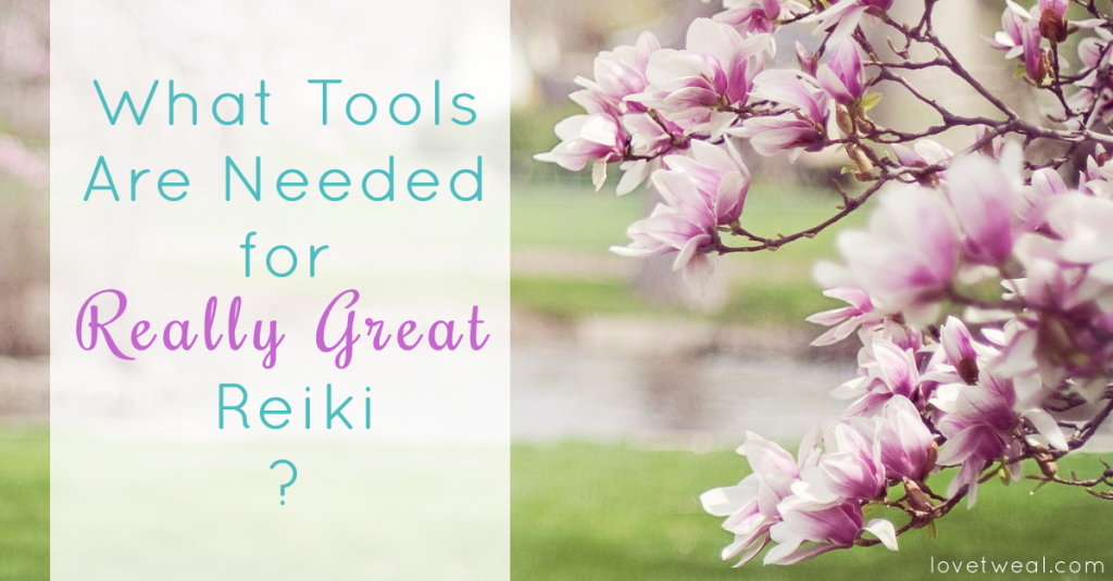 what tools are needed for really great reiki?